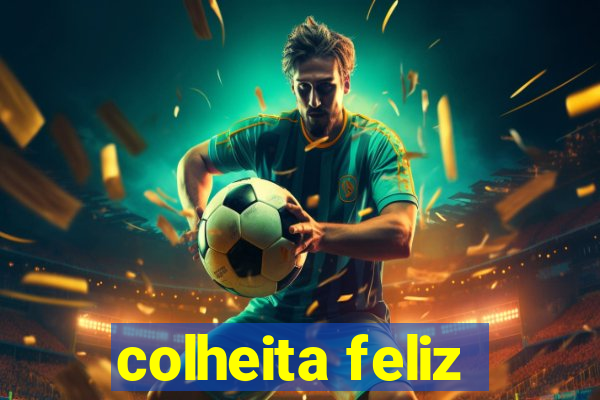 colheita feliz